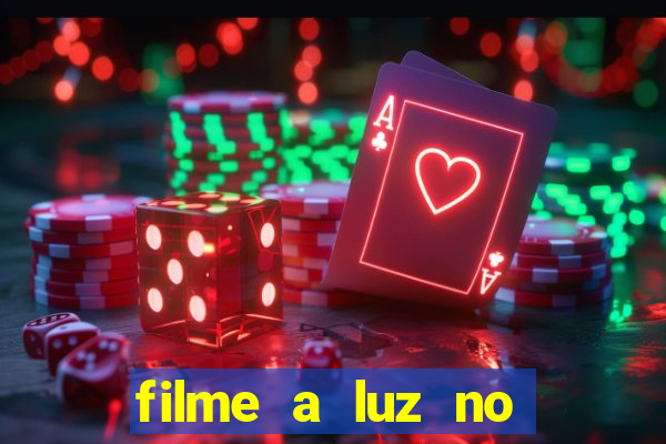 filme a luz no fim do mundo completo dublado